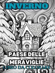 Title: MERAVIGLIE INVERNALI Libro da colorare per adulti: Con scene invernali, alberi innevati, simpatici animali e altro ancora., Author: Adult Coloring Books