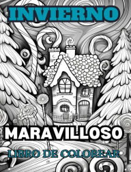 Title: LAS MARAVILLAS DE INVIERNO Libro para colorear para adultos: Con escenas invernales, ï¿½rboles nevados, animales lindos y mï¿½s., Author: Adult Coloring Books