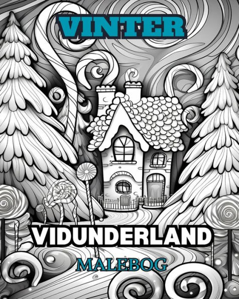 VINTER UNDERLAND Malebog for voksne: Med vinterscener, sneklï¿½dte trï¿½er, sï¿½de dyr og mere.