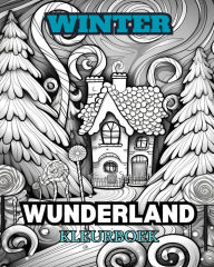 Title: WINTER WONDERLAND Kleurboek voor volwassenen: Met winterse taferelen, besneeuwde bomen, schattige dieren en meer., Author: Adult Coloring Books