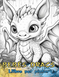 Title: BEBï¿½S DRACS Llibre per pintar: Dissenys bonics perquï¿½ nens i adults puguin pintar i gaudir., Author: Baby Dragons Coloring Books