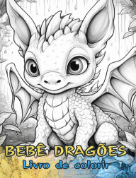 Title: DRAGï¿½ES BEBï¿½S Livro de colorir: Desenhos fofos para crianï¿½as e adultos colorirem e se divertirem., Author: Baby Dragons Coloring Books