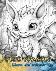 Title: DRAGï¿½ES BEBï¿½S Livro de colorir: Desenhos fofos para crianï¿½as e adultos colorirem e se divertirem., Author: Baby Dragons Coloring Books