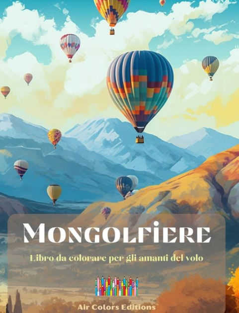 Mongolfiere Libro Da Colorare Per Gli Amanti Del Volo Un Libro