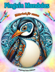 Title: Pingvin Mandalas Mï¿½larbok fï¿½r vuxna Anti-stress-mï¿½nster som uppmuntrar till kreativitet: Mystiska pingvinbilder fï¿½r att lindra stress och balansera sinnet, Author: Inspiring Colors Editions