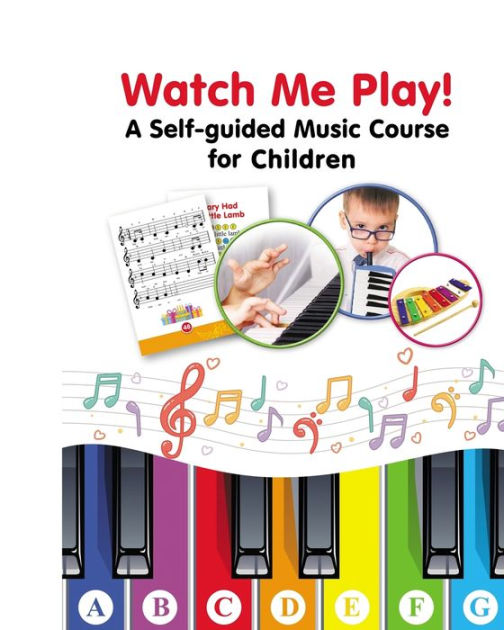 Watch Me Play! A Selfguided Music Course for Children EasytoPlay