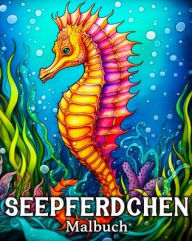 Title: Seepferdchen Malbuch: 50 niedliche Bilder zum Ausmalen und Entspannen, Author: Anna Schïning Bb