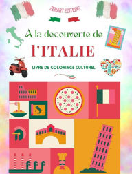 Title: ï¿½ la dï¿½couverte de l'Italie - Livre de coloriage culturel - Dessins classiques et contemporains de symboles italiens: L'Italie ancienne et moderne se mï¿½langent dans un superbe livre de coloriage, Author: Zenart Editions