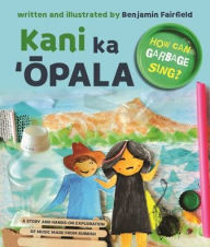 Title: Kani ka ?Opala: How Can Garbage Sing?, Author: Benjamin Fairfield