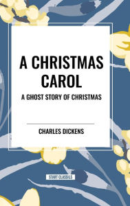 A Christmas Carol: A Ghost Story of Christmas