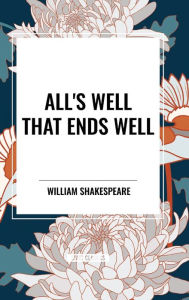 Title: All's Well That Ends Well, Author: William Shakespeare