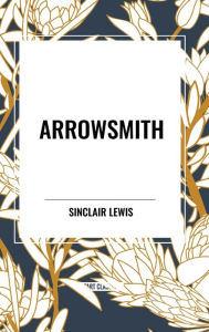 Title: Arrowsmith, Author: Sinclair Lewis