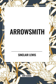 Title: Arrowsmith, Author: Sinclair Lewis