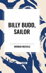 Title: Billy Budd, Sailor, Author: Herman Melville