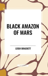 Title: Black Amazon of Mars, Author: Leigh Brackett