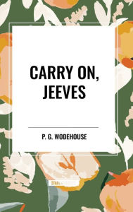 Title: Carry On, Jeeves, Author: P. G. Wodehouse