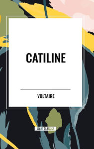 Title: Catiline, Author: Voltaire