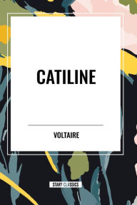 Title: Catiline, Author: Voltaire