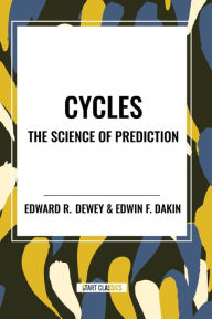 Title: Cycles the Science of Prediction, Author: Edward R Dewey