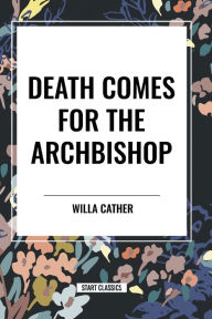 Title: Death Comes for the Archbishop, Author: Willa Cather