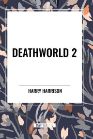 Title: Deathworld 2, Author: Harry Harrison