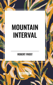 Title: Mountain Interval, Author: Robert Frost