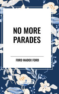 Title: No More Parades, Author: Ford Madox Ford