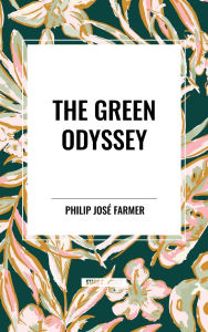 Title: The Green Odyssey, Author: Philip José Farmer