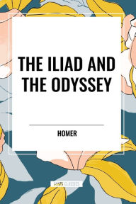 Title: The Iliad and the Odyssey, Author: Homer