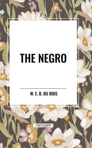 Title: The Negro, Author: W. E. B. Du Bois