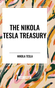 Title: The Nikola Tesla Treasury, Author: Nikola Tesla