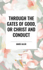 Through the Gates of Good, or Christ and Conduct