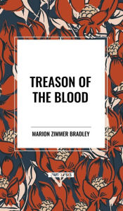 Title: Treason of the Blood, Author: Marion Zimmer Bradley