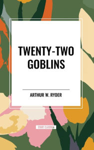 Title: Twenty-Two Goblins, Author: Arthur W Ryder