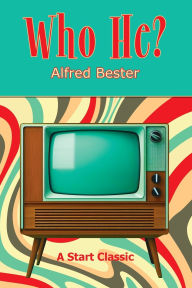 Title: Who He?, Author: Alfred Bester