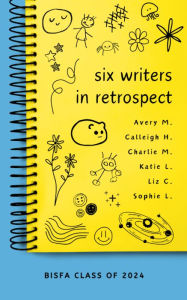 Title: Six Writers in Retrospect, Author: Senior Writers 2024
