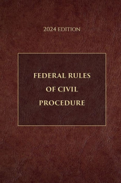 Federal Rules of Civil Procedure 2024 Edition