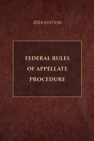 Title: Federal Rules of Appellate Procedure 2024 Edition, Author: Supreme Court Of The United States