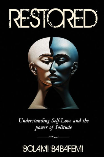 RESTORED: Understanding Self-love and the Power of Solitude.