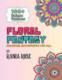 Floral Fantasy: Coloring Adventures For All:Floral Patterns for Relaxing, Calmness, Decoration, Inspirations, Ideas, and More