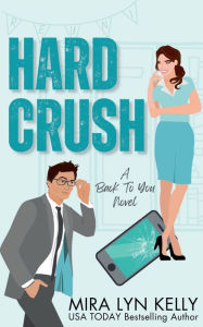 Title: Hard Crush: A billionaire Romance, Author: Mira Lyn Kelly