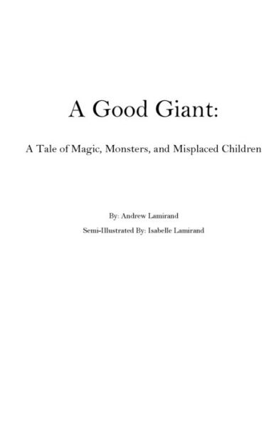 A Good Giant: A Tale of Magic, Monsters, and Misplaced Children: