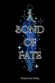 Title: A Bond of Fate, Author: Stephanie Duley