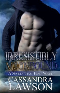 Title: Irresistibly Moonbound, Author: Cassandra Lawson