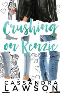 Title: Crushing on Kenzie, Author: Cassandra Lawson