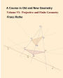 A Course in Old and New Geometry VI: Projective and Finite Geometry