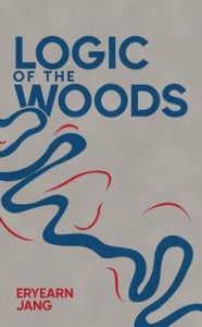 Title: Logic of the Woods, Author: Eryearn Jang