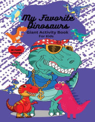 Title: My Favorite Dinosaurs Giant Activity Book for Kids, Author: Lisa Lynne