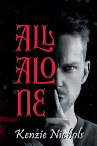 Title: All Alone: A Game of Truth or Dare gets a Deadly Twist, Author: Kenzie Nichols