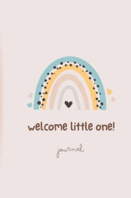 Title: Welcome Little One (Rainbow): Journal:, Author: Ellen South